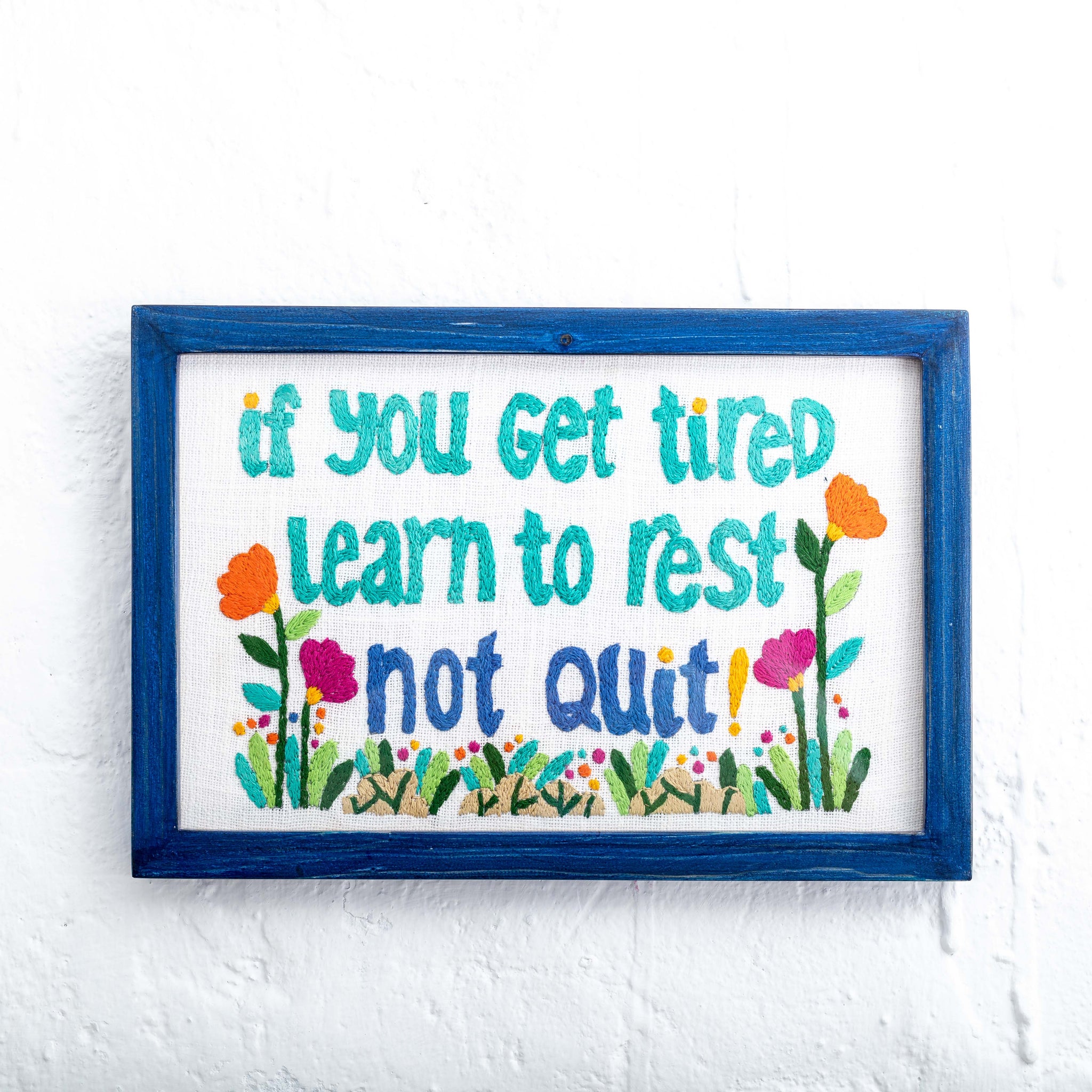 Handcrafted Embroidered Wall Frame - "If You Get Tired, Learn to Rest, Not Quit"